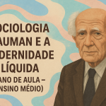 Sociologia – Bauman e a modernidade Líquida (Plano de aula – Ensino médio)